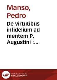 De virtutibus infidelium ad mentem P. Augustini : reflexio vindex pro eminentiss. cardinali Henrico de Noris, Ordinis Eremitarum S.P.N. Augustini | Biblioteca Virtual Miguel de Cervantes
