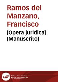 [Opera juridica] [Manuscrito] | Biblioteca Virtual Miguel de Cervantes