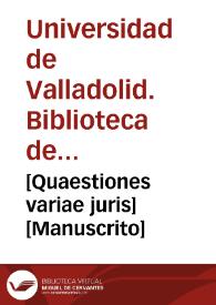 [Quaestiones variae juris] [Manuscrito] | Biblioteca Virtual Miguel de Cervantes