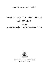 Introducción histórica al estudio de la patología psicosomática / Pedro Laín Entralgo | Biblioteca Virtual Miguel de Cervantes