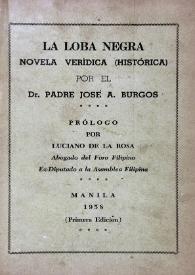 La loba negra : novela verídica (histórica) / por el Dr. Padre José A. Burgos ; prólogo por Luciano de la Rosa | Biblioteca Virtual Miguel de Cervantes