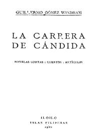 La carrera de Cándida: novelas cortas, cuentos y artículos / Guillermo Gómez Windham | Biblioteca Virtual Miguel de Cervantes