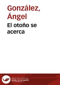 El otoño se acerca / Ángel González | Biblioteca Virtual Miguel de Cervantes