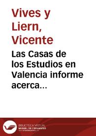 Las Casas de los Estudios en Valencia informe acerca del sitio en que éstas se hallaban emplazadas | Biblioteca Virtual Miguel de Cervantes