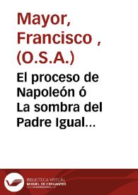 El proceso de Napoleón ó La sombra del Padre Igual delante del tirano | Biblioteca Virtual Miguel de Cervantes