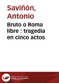 Bruto o Roma libre : tragedia en cinco actos | Biblioteca Virtual Miguel de Cervantes