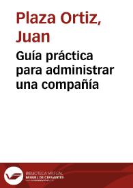 Guía práctica para administrar una compañía | Biblioteca Virtual Miguel de Cervantes