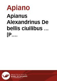 Apianus Alexandrinus De bellis ciuilibus ... [P. Candidi ... in latinum traductis] | Biblioteca Virtual Miguel de Cervantes