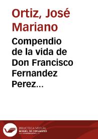 Compendio de la vida de Don Francisco Fernandez Perez de Aranda ... : Ilustrado con varias noticias históricas ... | Biblioteca Virtual Miguel de Cervantes