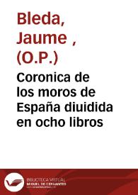 Coronica de los moros de España diuidida en ocho libros | Biblioteca Virtual Miguel de Cervantes