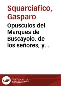 Opusculos del Marques de Buscayolo, de los señores, y principes soberanos de la ciudad, e isla de Xio .. | Biblioteca Virtual Miguel de Cervantes