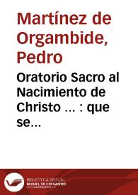 Oratorio Sacro al Nacimiento de Christo ... : que se contó en la Iglesia ... de San Felipe Neri de la ciudad de Valencia, año 1704 | Biblioteca Virtual Miguel de Cervantes