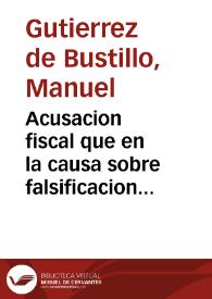 Acusacion fiscal que en la causa sobre falsificacion de vales reales | Biblioteca Virtual Miguel de Cervantes