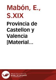 Provincia de Castellon y Valencia [Material cartográfico] : parte del antiguo Reino de Valencia | Biblioteca Virtual Miguel de Cervantes