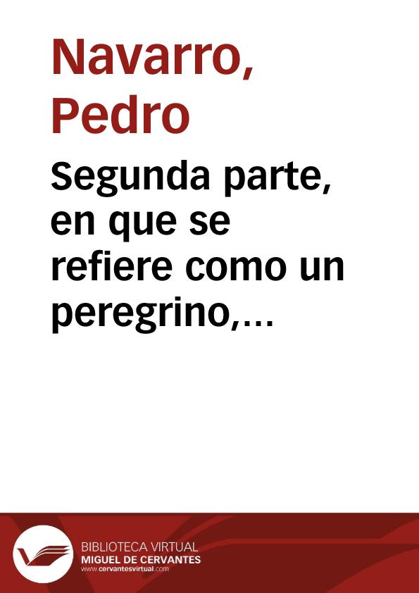 Segunda parte, en que se refiere como un peregrino, que passava de camino  por el desierto