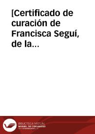 [Certificado de curación de Francisca Seguí, de la villa de Almenara, por obra de la Beata Ines de Beniganim] [Manuscrito] | Biblioteca Virtual Miguel de Cervantes