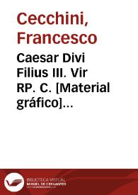 Caesar Divi Filius III. Vir RP. C. [Material gráfico] : ex marmore antiquo apud ios nic de Azara | Biblioteca Virtual Miguel de Cervantes
