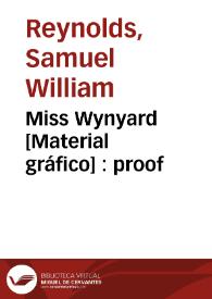 Miss Wynyard [Material gráfico] : proof | Biblioteca Virtual Miguel de Cervantes