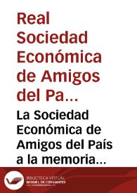 La Sociedad Económica de Amigos del País a la memoria del Señor D. Francisco Javier Borrull [Texto impreso] | Biblioteca Virtual Miguel de Cervantes