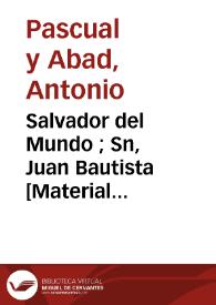 Salvador del Mundo ; Sn, Juan Bautista [Material gráfico] | Biblioteca Virtual Miguel de Cervantes