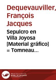 Sepulcro en Villa Joyosa [Material gráfico] = Tomneau à Villa Joyeuse = A tomb at Villa Joyosa | Biblioteca Virtual Miguel de Cervantes