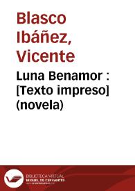 Luna Benamor : (novela) / Vicente Blasco Ibáñez | Biblioteca Virtual Miguel de Cervantes