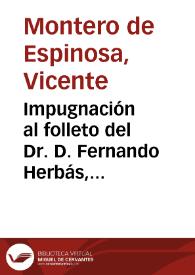 Impugnación al folleto del Dr. D. Fernando Herbás, contra el puerto del Grao y a favor del de Cullera [Texto impreso] | Biblioteca Virtual Miguel de Cervantes