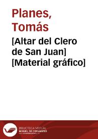 [Altar del Clero de San Juan] [Material gráfico] | Biblioteca Virtual Miguel de Cervantes