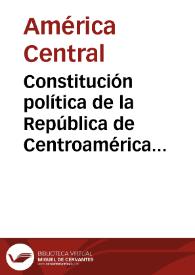 Más información sobre Constitución política de la República de Centroamérica de 1921