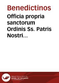 Officia propria sanctorum Ordinis Ss. Patris Nostri Benedicti congregationis hispaniae et angliae ... | Biblioteca Virtual Miguel de Cervantes