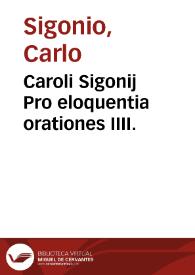 Caroli Sigonij Pro eloquentia orationes IIII. | Biblioteca Virtual Miguel de Cervantes