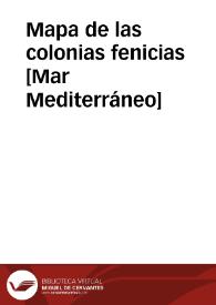 Mapa de las colonias fenicias [Mar Mediterráneo] | Biblioteca Virtual Miguel de Cervantes