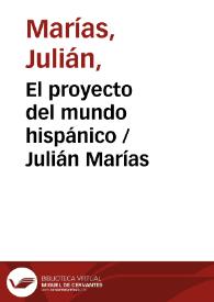 El proyecto del mundo hispánico / Julián Marías | Biblioteca Virtual Miguel de Cervantes