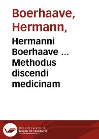 Hermanni Boerhaave ... Methodus discendi medicinam | Biblioteca Virtual Miguel de Cervantes