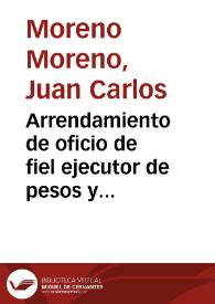 Arrendamiento de oficio de fiel ejecutor de pesos y medidas / Juan Carlos Moreno Moreno | Biblioteca Virtual Miguel de Cervantes