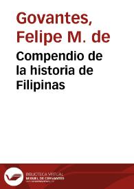 Compendio de la historia de Filipinas / por D. Felipe M. de Govantes | Biblioteca Virtual Miguel de Cervantes