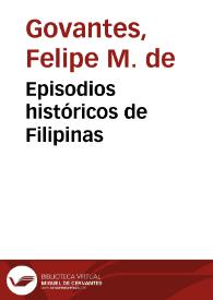 Episodios históricos de Filipinas / por el Excmo. é Ilmo. Señor D. Felipe M.ª Govantes | Biblioteca Virtual Miguel de Cervantes