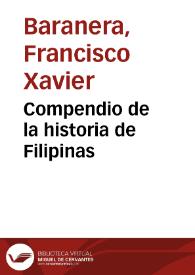 Compendio de la historia de Filipinas / por el P. Francisco X. Baranera de la Compañía de Jesús | Biblioteca Virtual Miguel de Cervantes