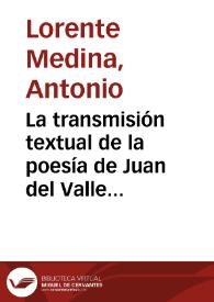 La transmisión textual de la poesía de Juan del Valle y Caviedes : bases para su estudio / Antonio Lorente Medina | Biblioteca Virtual Miguel de Cervantes