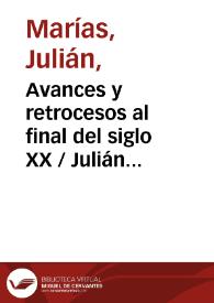 Más información sobre Avances y retrocesos al final del siglo XX / Julián Marías