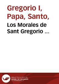 Los Morales de Sant Gregorio ... / [traduccion ... de Alonso Aluarez de Toledo ; primer y segundo volumen] | Biblioteca Virtual Miguel de Cervantes