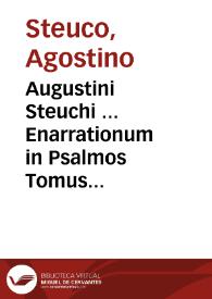Augustini Steuchi ... Enarrationum in Psalmos Tomus secundus ... | Biblioteca Virtual Miguel de Cervantes