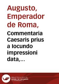Commentaria Caesaris prius a Iocundo impressioni data, ... / nunc primum a viro docto expolita et optime recognita | Biblioteca Virtual Miguel de Cervantes