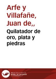 Quilatador de oro, plata y piedras / compuesto por Iuan de Arphe y Villafañe ... | Biblioteca Virtual Miguel de Cervantes