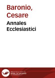 Annales Ecclesiastici / Auctore Caesare Baronio Sorano Excongregatione oratorii... Tomus Primus.. | Biblioteca Virtual Miguel de Cervantes
