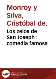 Los zelos de San Joseph : comedia famosa / de Don Christoval de Monroy y Silva  | Biblioteca Virtual Miguel de Cervantes