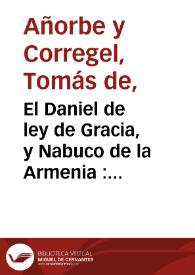 El Daniel de ley de Gracia, y Nabuco de la Armenia : comedia famosa / compuesta por don Thomas de Añorbe y Correjel  | Biblioteca Virtual Miguel de Cervantes