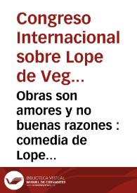Obras son amores y no buenas razones : comedia de Lope de Vega Carpio | Biblioteca Virtual Miguel de Cervantes
