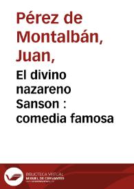 El divino nazareno Sanson : comedia famosa / del Doctor Juan Perez de Montalvan | Biblioteca Virtual Miguel de Cervantes