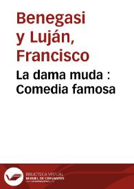 La dama muda : Comedia famosa / de un ingenio de esta corte | Biblioteca Virtual Miguel de Cervantes